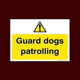Guard dogs patrolling Plastic Sign with 4 Pre-Drilled Holes (S52) - CCTV, Security, Warning, Alarmed, Surveillance, Camera, Dogs, Premises