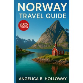 Norway Travel Guide 2026: Everything You need to Know Plan a Stress- Free and Inspiring Trips: Must-See Attractions, Hidden Gems and Local Tips