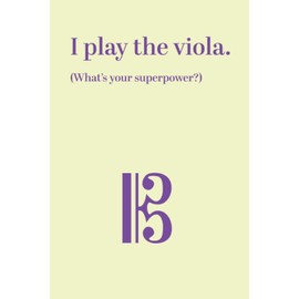Notebook: I Play Viola. What's Your Superpower? 6" x 9" White Paper Blank Journal with Yellow Cover C Clef / Alto Clef / Tenor Clef for Viola Lessons ... Music Practice / Practise Medium Ruled Paper