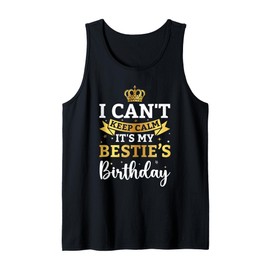 I Can't Keep Calm It's My Bestie Birthday Funny Bday Party Tank Top
