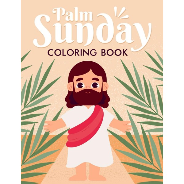 Palm Sunday Coloring Book: Capture the spirit of Palm Sunday