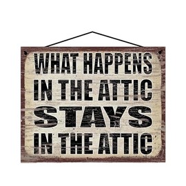 8x10 What Happens in the Attic Stays in the Attic - Vintage Style Hanging Sign - Decorative Wall Art for Indoor Home Décor, Perfect for Upstairs Attics
