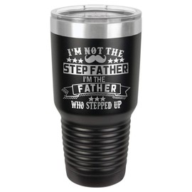 IM NOT THE STEP FATHER BLACK 30 oz Drink Tumbler With Straw and Slide Top Lid | Laser Engraved Travel Mug | Compare To Yeti Rambler | Gift Idea Dad For Father's Day & Birthday