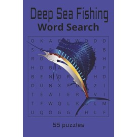 Deep Sea Fishing Word Search: Everything deep sea fishing in these puzzles | 55 puzzles | easy to read print | Solution pages in the back | Great gift for sportsmen