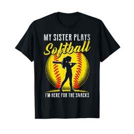My Sister Plays Softball I'm Here For The Snacks T-Shirt