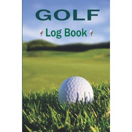 The Golf Log Book for Golf Players | Golf Course Yardage Book for Beginners and Professionals