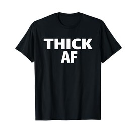Thicc Running Clothes Thick AF Urban For Black Women Workout T-Shirt
