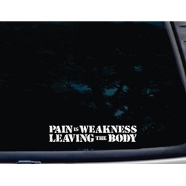 PAIN is WEAKNESS LEAVING the BODY - 8" x 1 1/2" die cut vinyl decal for window, car, truck, tool box, virtually any hard, smooth surface