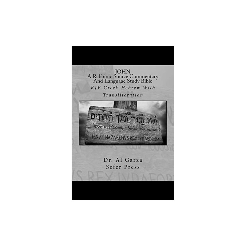 JOHN: A Rabbinic Source Commentary And Language Study Bible: KJV-Greek-Hebrew