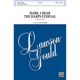 Hark, I Hear the Harps Eternal Choral Octavo Choir Traditional Hymn / arr. Alice Parker