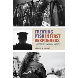 Treating PTSD in First Responders: A Guide for Serving Those Who Serve