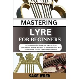 MASTER PLAYING LYRE FOR BEGINNER: Techniques For Dominating The Game With Precision Shots, Expert Aim, And Strategic . Elevate Your Skills, Score Big, And Become A Bagatelle Champions
