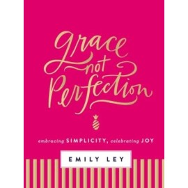 Grace, Not Perfection: Embracing Simplicity, Celebrating Joy - Hardcover - GOOD