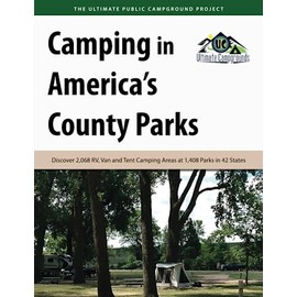 Camping in America's County Parks: Discover 2,068 RV, Van and Tent Camping Areas at 1,408 Parks in 42 States
