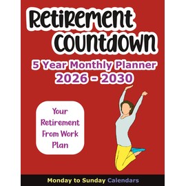 Retirement Countdown 5 Year Monthly Planner 2026-2030: Calendar to Transition from Work to Retirement for Women, 2 Pages Per Month, Monday to Sunday