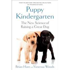 Puppy Kindergarten: The New Science of Raising a Great Dog