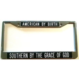American by Birth Southern by The Grace of God License Plate Frame Background Black