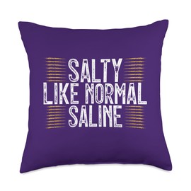 Salty Like Normal Saline Funny Nurse saying Throw Pillow