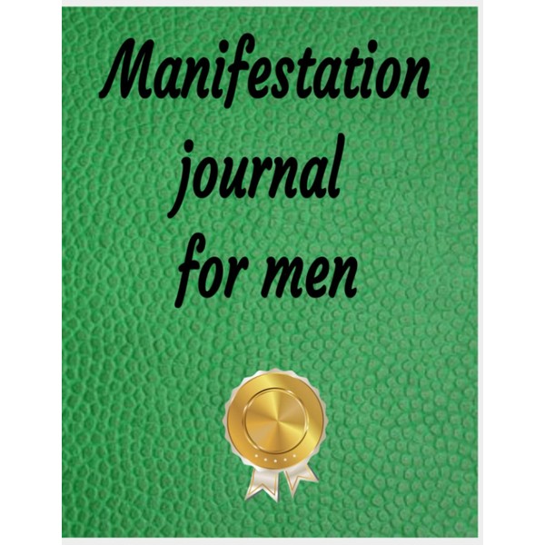 Manifestation Journal for Men: 120pages 8.5” x 11” This Law