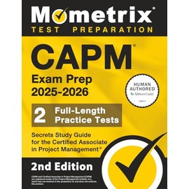 CAPM Exam Prep - Full-Length Practice Tests, Secrets Study Guide for the Certified Associate in Project Management: [2nd Edition]