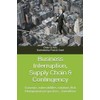 Business Interruption, Supply Chain & Contingency: Concepts, vulnerabilities, solutions, Risk