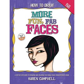 How to Draw MORE Fun, Fab Faces: A comprehensive, step-by-step guide to drawing and coloring the female face in profile and 3/4 view.