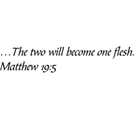 Tapestry Of Truth - Matthew 19:5 - TOT10505 - Wall and Home Scripture, Lettering, Quotes, Images, Stickers, Decals, Art, and More! - …The Two Will Become one Flesh. Matthew 19:5
