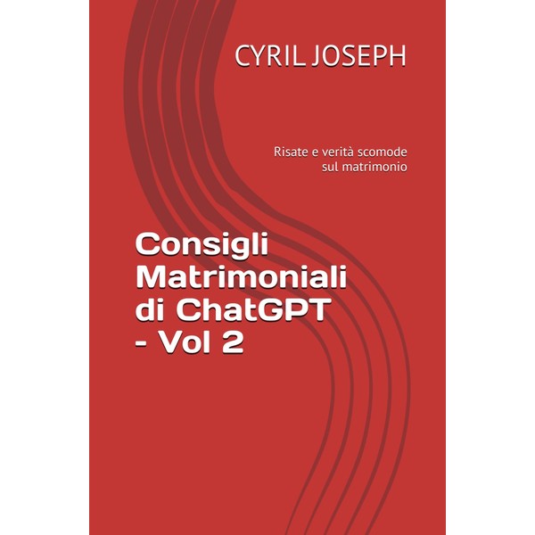 Consigli Matrimoniali di ChatGPT – Vol 2: Risate e verità
