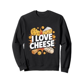 I Love Cheese Enthusiastic Cheese Aficionado Sweatshirt