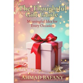 THE THOUGHTFUL GIFT GUIDE: Meaningful Ideas for Every Occasion