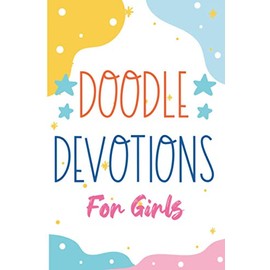Doodle Devotions For Girls: Prayer and Gratitude Journal For Kids, Notebook For Journaling and Doodling Devotions
