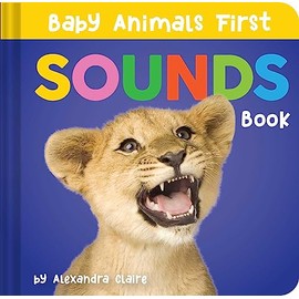 Baby Animals First Sounds Book (Baby Animals First Series)