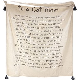 Primitives by Kathy to A Cat Mom Your Hands May Be Scratched and Your Clothes Covered in Hair, But Those are Only Signs That Your Heart is Extra Special. Decorative Throw Blanket