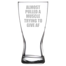 MIP Beer Glass Pilsner Stein Mug 15oz Almost Pulled A Muscle Trying To Give AF Funny