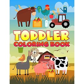 Toddler Coloring Book: 35 Cute Illustrations about the Farm to Color for Children Ages 1-3
