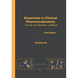 Essentials in Clinical Pharmacokinetics: Concepts, Dose Optimization, and Biologics
