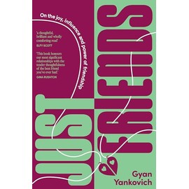 Just Friends: On the joy, influence and power of friendship