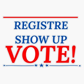 Register Show Up Vote 2022 Election Sticker Bumper Sticker Vinyl Decal 5"