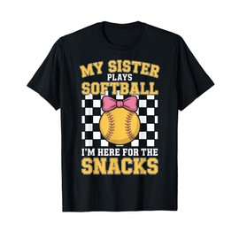 Here for The Snacks My Sister Softball Team Support T-Shirt