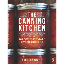 The Canning Kitchen: 101 Simple Small Batch Recipes
