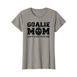 Womens Funny Hockey Mom Don't Puck With Me Goalie Shirt