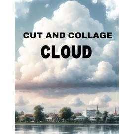 Cloud Cut and Collage Book: High Quality Illustrations Of Landscape, For Ephemera, Junk Journals, Mixed Media, Paper Crafts, Scrapbooking, and More.