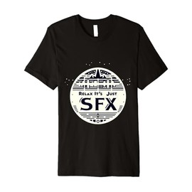 Relax It's Just SFX Makeup Artist Work Movie Film - Premium T-Shirt