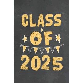 Class Of 2025: Journal Notebook 108 Pages 6 x 9 Lined Writing Paper 1st back To School Graduation Appreciation Day Gift for Teacher from Student Kids Boys Girls