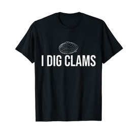 I Dig Clams T-Shirt Clam Digging Clamming Shell Shirt