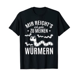 Wurm Wormers Sayings Mir Reicht's Ich Gehe Zu Meine Würmen T-Shirt