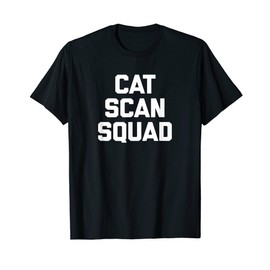 Funny CT Tech Shirt: CAT Scan Squad T-Shirt Funny CT Tech T-Shirt for Men Women Kids