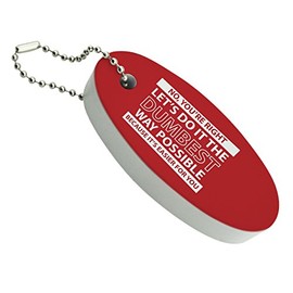 GRAPHICS & MORE Let's Do It The Dumbest Way Possible Funny Floating Keychain Oval Foam Fishing Boat Buoy Key Float