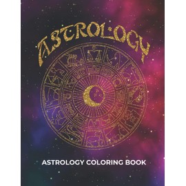 Astrology Coloring Book: A Hand Drawn Zodiac Sings Coloring Book For Adults and Kids, Zodiac Gifts For Women