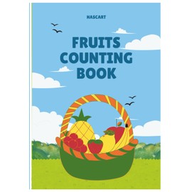 Fruits Counting Book - A Fun and Colorful 1 to 10 Counting Book for Kids